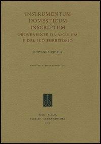Instrumentum domesticum inscriptum proveniente da Asculum e dal suo territorio - Giovanna Cicala - Libro Fabrizio Serra Editore 2010, Biblioteca di studi antichi | Libraccio.it