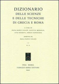 Dizionario delle scienze e delle tecniche di Grecia e Roma  - Libro Fabrizio Serra Editore 2010, Biblioteca di «Technai» | Libraccio.it