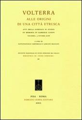 Volterra. Alle origini di una città etrusca. Atti della giornata di studio in memoria di Gabriele Cateni (Volterra, 3 ottobre 2008)