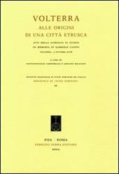 Volterra. Alle origini di una città etrusca. Atti della giornata di studio in memoria di Gabriele Cateni (Volterra, 3 ottobre 2008)