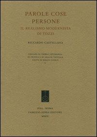 Parole cose persone. Il realismo modernista di Tozzi - Riccardo Castellana - Libro Fabrizio Serra Editore 2009, Teoria letteraria,critica e analisi test. | Libraccio.it