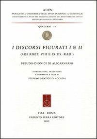 I discorsi figurati 1-2 (Ars. Rhet. VIII e IX Us.-Rad) - Pseudo Dionigi di Alicarnasso - Libro Fabrizio Serra Editore 2010, AION. Quaderni | Libraccio.it