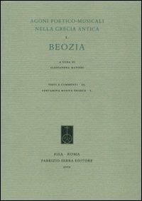Agoni poetico-musicali nella Grecia antica. Vol. 1: Beozia.  - Libro Fabrizio Serra Editore 2009, Testi e commenti | Libraccio.it