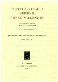 Scrittori liguri verso il terzo millennio. International Seminar (La Spezia, 18 giugno 2009)  - Libro Fabrizio Serra Editore 2010, Nuovi saggi | Libraccio.it