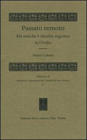 Passato remoto. Età mitiche e identità augustea in Ovidio