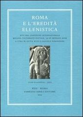 Roma e l'eredità ellenistica. Atti del convegno internazionale (Milano, università Statale, 14-16 gennaio 2009). Ediz. multilingue