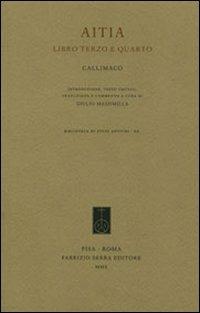 Aitia. Libri 3º e 4º - Callimaco - Libro Fabrizio Serra Editore 2010, Biblioteca di studi antichi | Libraccio.it