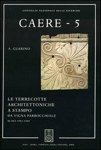 Caere. Vol. 5: Le terrecotte architettoniche a stampo da vigna parrochiale. - Alfredo Guarino - Libro Fabrizio Serra Editore 2010, Mediterranea. Supplementi | Libraccio.it