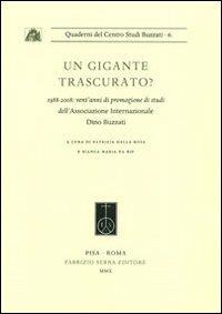 Un gigante trascurato? 1988-2008: vent'anni di promozione di studi dell'Associazione Internazionale Dino Buzzati  - Libro Fabrizio Serra Editore 2010, Quaderni del centro studi Buzzati | Libraccio.it