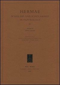 Hermae. Scholars and scholarship in papyrology. Vol. 2  - Libro Fabrizio Serra Editore 2010, Biblioteca degli studi di egittologia e papirologia | Libraccio.it