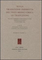 Sulla tradizione indiretta dei testi medici greci. Le traduzioni. Atti del 3º seminario internazionale di Siena, Certosa di Pontignano (18-19 settembre 2009)