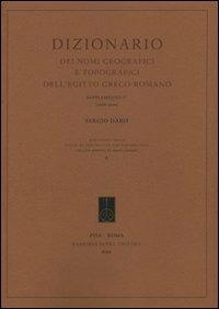Dizionario dei nomi geografici e topografici dell'Egitto greco-romano. 5º supplemento (2006-2009). Ediz. bilingue - Sergio Daris - Libro Fabrizio Serra Editore 2010, Biblioteca degli studi di egittologia e papirologia | Libraccio.it
