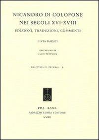 Nicandro di Colofone nei secoli XVI-XVIII. Edizioni, traduzioni e commenti - Livia Radici - Libro Fabrizio Serra Editore 2012, Biblioteca di «Technai» | Libraccio.it