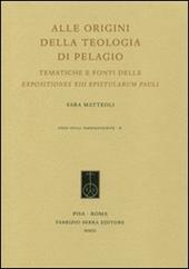 Alle origini della teologia di Pelagio. Tematiche e fonti delle expositiones XIII epistularum Pauli