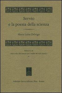 Servio e la poesia della scienza - M. Luisa Delvigo - Libro Fabrizio Serra Editore 2011, Mater. e discuss. per l'anal. testi class | Libraccio.it