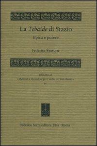 La Tebaide di Stazio. Epica e potere - Federica Bessone - Libro Fabrizio Serra Editore 2011, Mater. e discuss. per l'anal. testi class | Libraccio.it