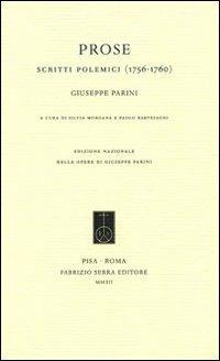 Prose. Scritte polemici (1756-1760) - Giuseppe Parini - Libro Fabrizio Serra Editore 2012, Edizione nazionale delle opere di Giuseppe Parini | Libraccio.it