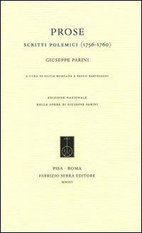 Prose. Scritti polemici (1756-1760) - Giuseppe Parini - Libro Fabrizio Serra Editore 2012, Edizione nazionale delle opere di Giuseppe Parini | Libraccio.it