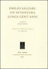 Emilio Salgari. Un'avventura lunga cent'anni  - Libro Fabrizio Serra Editore 2011, Rivista di letteratura italiana | Libraccio.it