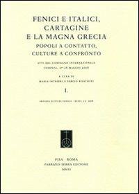 Fenici e italici, Cartagine e la Magna Grecia. Popoli a contatto, culture a confronto. Atti del Convegno (Cosenza, 27-28 maggio 2008)  - Libro Fabrizio Serra Editore 2011, Rivista di studi fenici | Libraccio.it