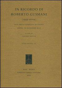 In ricordo di Roberto Gusmani (1935-2009). Atti della Giornata di studio (Udine, 19 novembre 2010)  - Libro Fabrizio Serra Editore 2011, Studia erudita | Libraccio.it