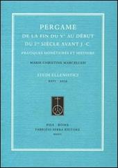 Pergame de la fin du Ve au début du Ier siècle avant J.-C. Pratiques monétaires et histoire