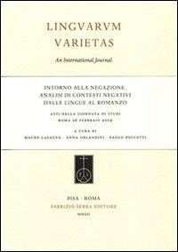 Intorno alla negazione. Analisi di contesti negativi, dalle lingue al romanzo. Atti della Giornata di studi (Roma, 26 febbraio 2009)  - Libro Fabrizio Serra Editore 2012, Linguarum varietas | Libraccio.it