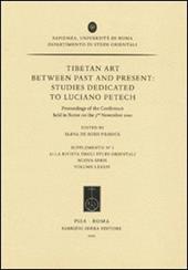 Tibetan art between past and present. Studies dedicated to Luciano Petech. Proceedings of the Conference (Roma, 3 novembre 2010)