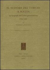 Il sudore dei torchi a Malta. La tipografia dell'ordine gerosolimitano (1642-1798). Ediz. italiana ed inglese