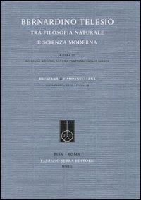 Bernardino Telesio tra filosofia naturale e scienza moderna  - Libro Fabrizio Serra Editore 2012, Supplementi di Bruniana & Campanelliana | Libraccio.it