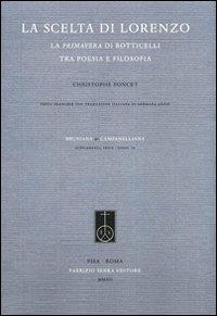 La scelta di Lorenzo. La Primavera di Botticelli tra poesia e filosofia. Ediz. italiana e francese - Christophe Poncet - Libro Fabrizio Serra Editore 2012, Supplementi di Bruniana & Campanelliana | Libraccio.it