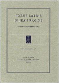 Poesie latine di Jean Racine - Giampietro Marconi - Libro Fabrizio Serra Editore 2013, Scriptores latini | Libraccio.it