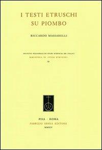 I testi etruschi su piombo - Riccardo Massarelli - Libro Fabrizio Serra Editore 2014, Biblioteca di Studi Etruschi | Libraccio.it