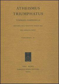 Atheismus triumphatus. (Rist. anast. Roma, 1631) - Tommaso Campanella - Libro Fabrizio Serra Editore 2013, Studia erudita | Libraccio.it