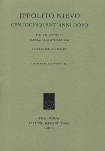 Ippolito Nievo centocinquant'anni dopo. Atti del Convegno (Padova, 19-21 ottobre 2011)  - Libro Fabrizio Serra Editore 2013, Letteratura e dintorni | Libraccio.it