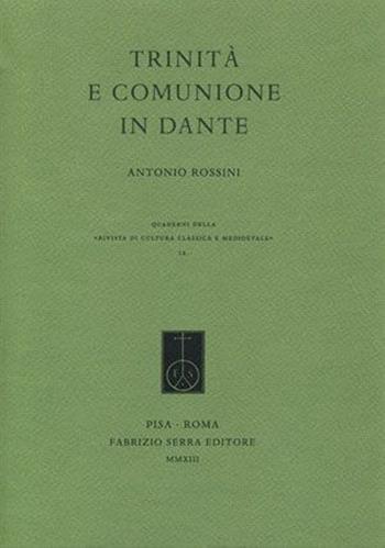 Trinità e comunione in Dante - Antonio Rossini - Libro Fabrizio Serra Editore 2013, Riv. cultura class. medioev. Quad. N.S. | Libraccio.it