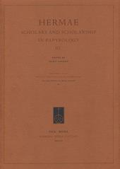 Hermae. Scholars and scholarship in papyrology. Ediz. multilingue. Vol. 3