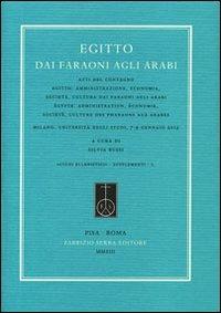 Egitto. Dai Faraoni agli Arabi. Atti del Convegno «Egitto: amministrazione, economia, società... » (Milano, 7-9 gennaio 2013). Ediz. italiana e francese  - Libro Fabrizio Serra Editore 2013, Studi ellenistici | Libraccio.it