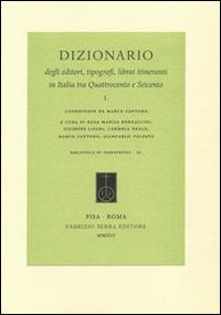 Dizionario degli editori, tipografi, librai itineranti in Italia tra Quattrocento e Seicento  - Libro Fabrizio Serra Editore 2014, Biblioteca di Paratesto | Libraccio.it