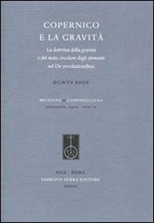 Copernico e la gravità. La dottrina della gravità e del moto circolare degli elementi nel De revolutionibus