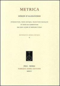 Metrica. Testo francese a fronte - Eróne di Alessandria - Libro Fabrizio Serra Editore 2014, Mathematica Graeca Antiqua | Libraccio.it