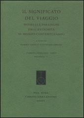 Il significato del viaggio. Modelli e paradigmi dall'antichità al mondo contemporaneo