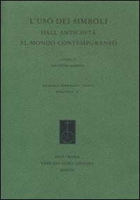 L' uso dei simboli dall'antichità al mondo contemporaneo  - Libro Fabrizio Serra Editore 2014, Acc. sperelliana di Gubbio. Biblioteca | Libraccio.it