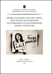 Desire, pleasure and the taboo. New voices and freedom of expression in contemporary arabic literature. Ediz. francese e inglese