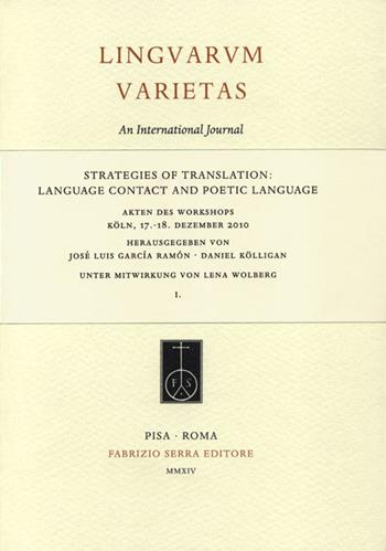 Strategies of translation. Language contact and poetic language. Atti del Convegno (Colonia, 17-18 dicembre 2010) vol. 1-2 (2014-2015). Ediz. italiana e tedesca  - Libro Fabrizio Serra Editore 2015, Linguarum varietas | Libraccio.it