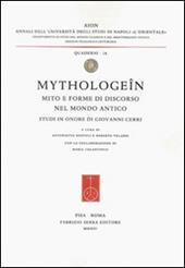 Mythologeîn. Mito e forme di discorso nel mondo antico. Studi in onore di Giovanni Cerri