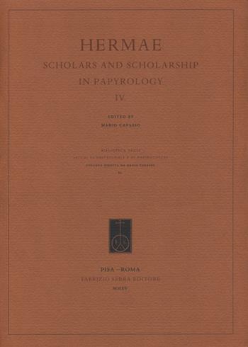 Hermae. Scholars and scholarship in papyrology. Ediz. multilingue. Vol. 4  - Libro Fabrizio Serra Editore 2015, Biblio. studi di egittologia e papirolog. | Libraccio.it