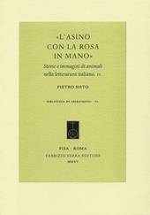 «L'asino con la rosa in mano». Storie e immagini di animali nella letteratura italiana. Vol. 2