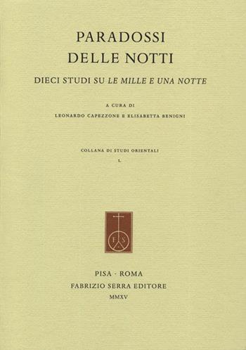 Paradossi delle notti. Dieci studi su Le mille e una notte. Ediz. italiana e inglese  - Libro Fabrizio Serra Editore 2015, Studi orientali | Libraccio.it