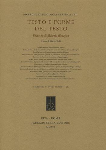Testo e forme del testo. Ricerche di filologia filosofica  - Libro Fabrizio Serra Editore 2016, Biblioteca di studi antichi | Libraccio.it